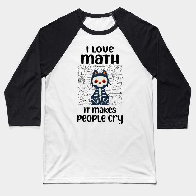 i love math it makes people cry Teacher Lover cat and math Baseball T-Shirt by yalp.play